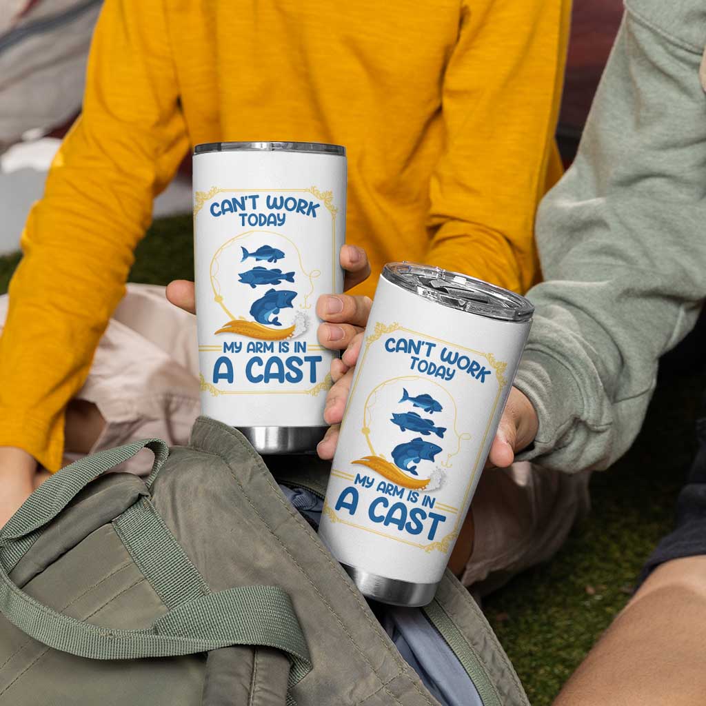 Funny Fishing Tumbler Cup Can't Work Today My Arm Is In A Cast - Wonder Print Shop