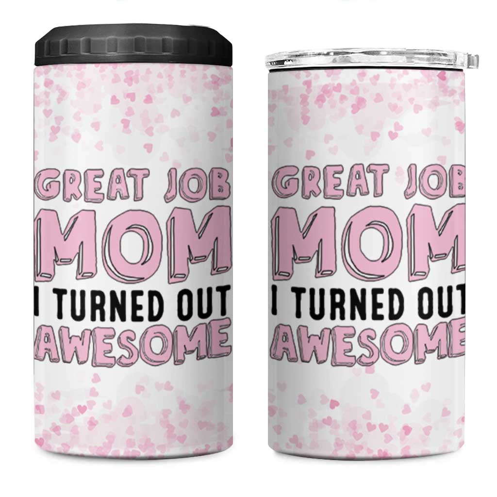 Funny Gifts For Mom 4 in 1 Can Cooler Tumbler Great Job Mom I Turned Out Awesome Cute Present From Daughter Son