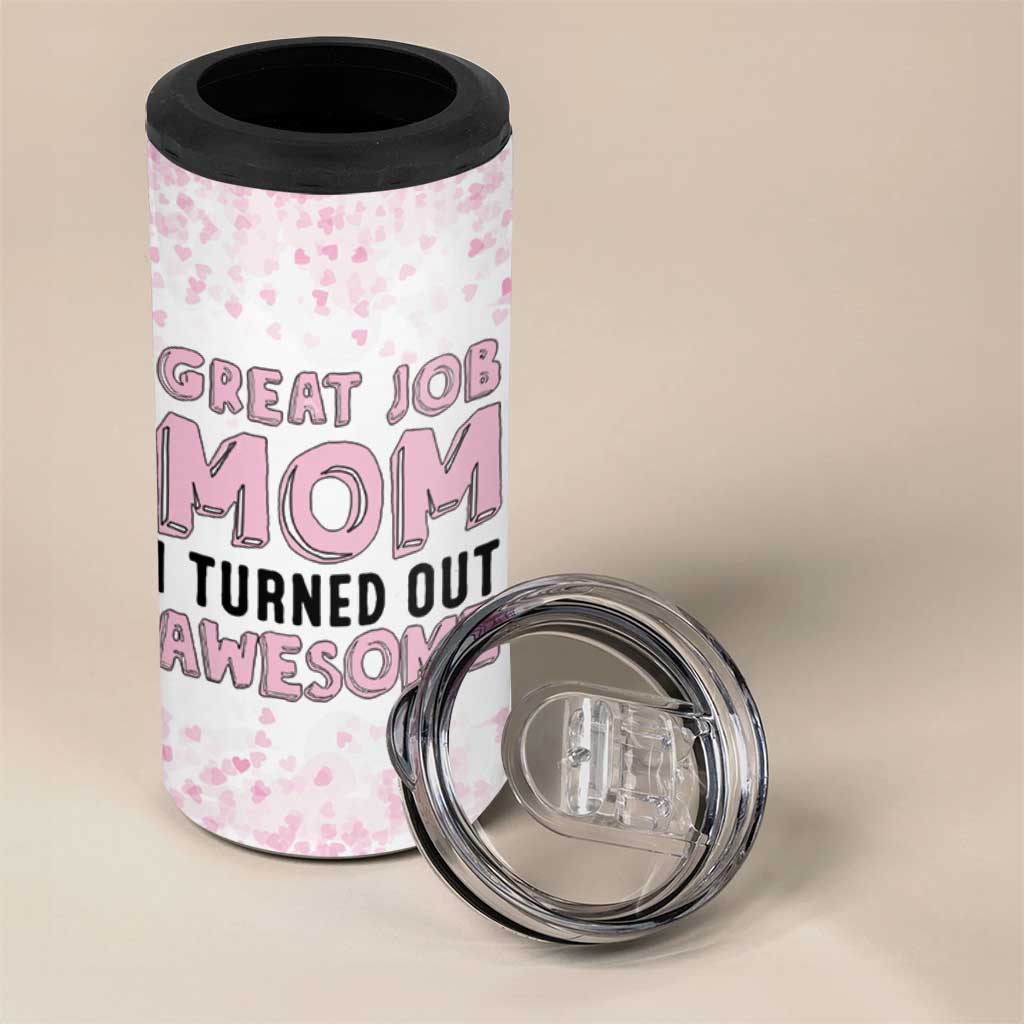 Funny Gifts For Mom 4 in 1 Can Cooler Tumbler Great Job Mom I Turned Out Awesome Cute Present From Daughter Son