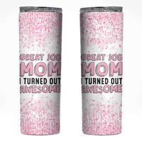 Funny Gifts For Mom Skinny Tumbler Great Job Mom I Turned Out Awesome Cute Present From Daughter Son