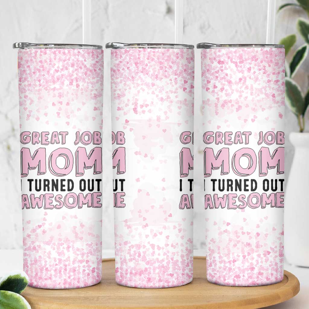 Funny Gifts For Mom Skinny Tumbler Great Job Mom I Turned Out Awesome Cute Present From Daughter Son