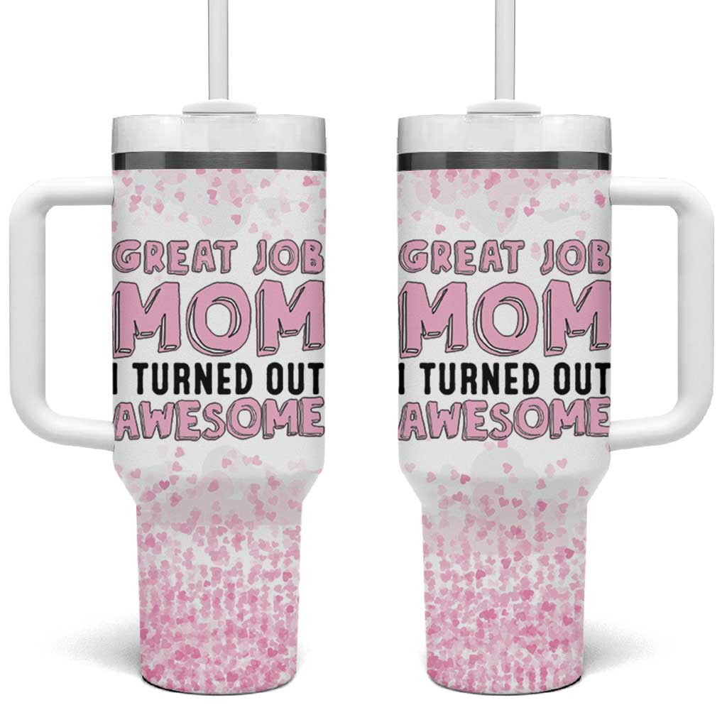 Funny Gifts For Mom Tumbler With Handle Great Job Mom I Turned Out Awesome Cute Present From Daughter Son