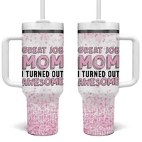 Funny Gifts For Mom Tumbler With Handle Great Job Mom I Turned Out Awesome Cute Present From Daughter Son