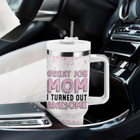 Funny Gifts For Mom Tumbler With Handle Great Job Mom I Turned Out Awesome Cute Present From Daughter Son