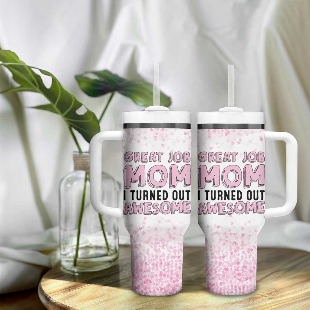 Funny Gifts For Mom Tumbler With Handle Great Job Mom I Turned Out Awesome Cute Present From Daughter Son