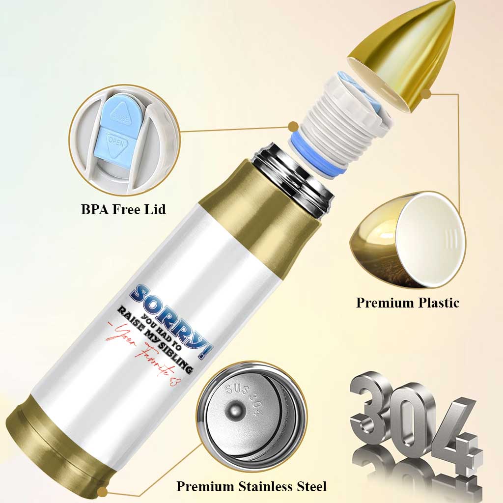 Sorry You Had To Raise My Siblings Bullet Tumbler Funny Gift From Daughter Son Your Favorite Child