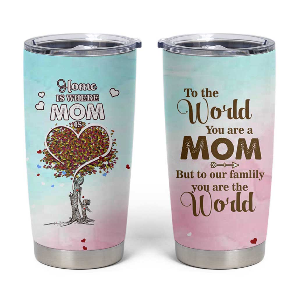 Mothers Day Mom Gifts Tumbler Cup Home is Where Mom Is