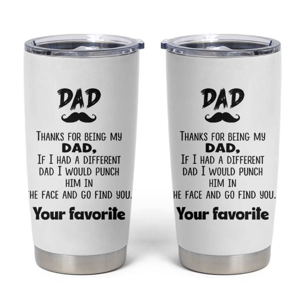 Funny Dad Gifts Tumbler Cup Thanks For Being My Dad - Wonder Print Shop