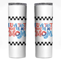 Birthday Gifts For Mom Skinny Tumbler I Love That You're My Mom Checkered Mama