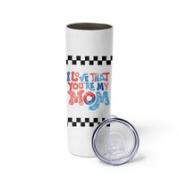 Birthday Gifts For Mom Skinny Tumbler I Love That You're My Mom Checkered Mama