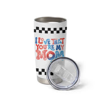 Birthday Gifts For Mom Tumbler Cup I Love That You're My Mom Checkered Mama