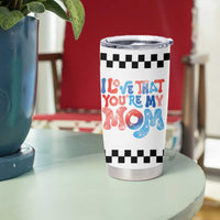 Birthday Gifts For Mom Tumbler Cup I Love That You're My Mom Checkered Mama