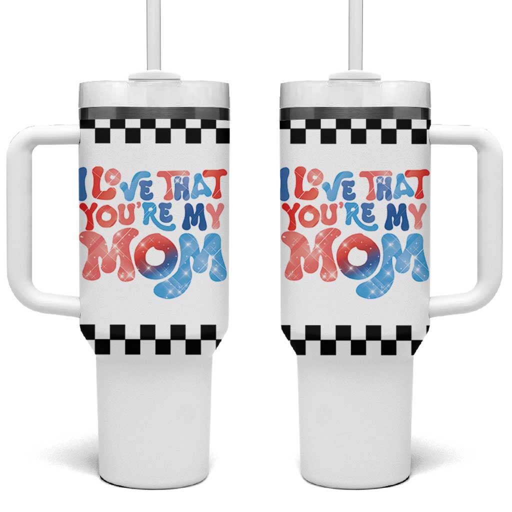 Birthday Gifts For Mom Tumbler With Handle I Love That You're My Mom Checkered Mama