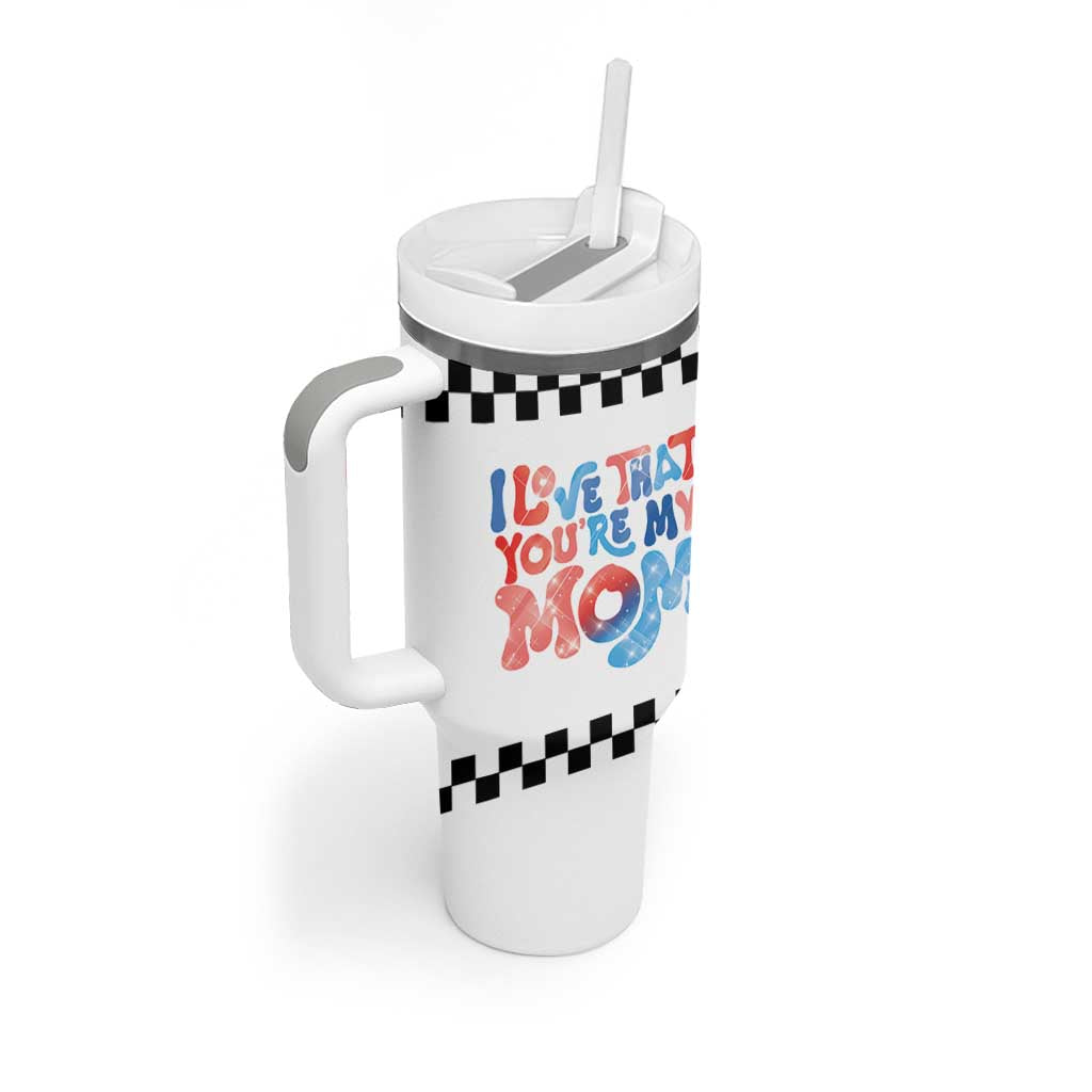 Birthday Gifts For Mom Tumbler With Handle I Love That You're My Mom Checkered Mama