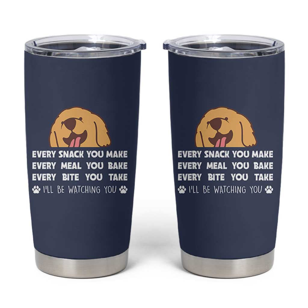 Funny Dog Lover Tumbler Cup Retro Peeking Dog Every Snack You Make Fun Pet Humor