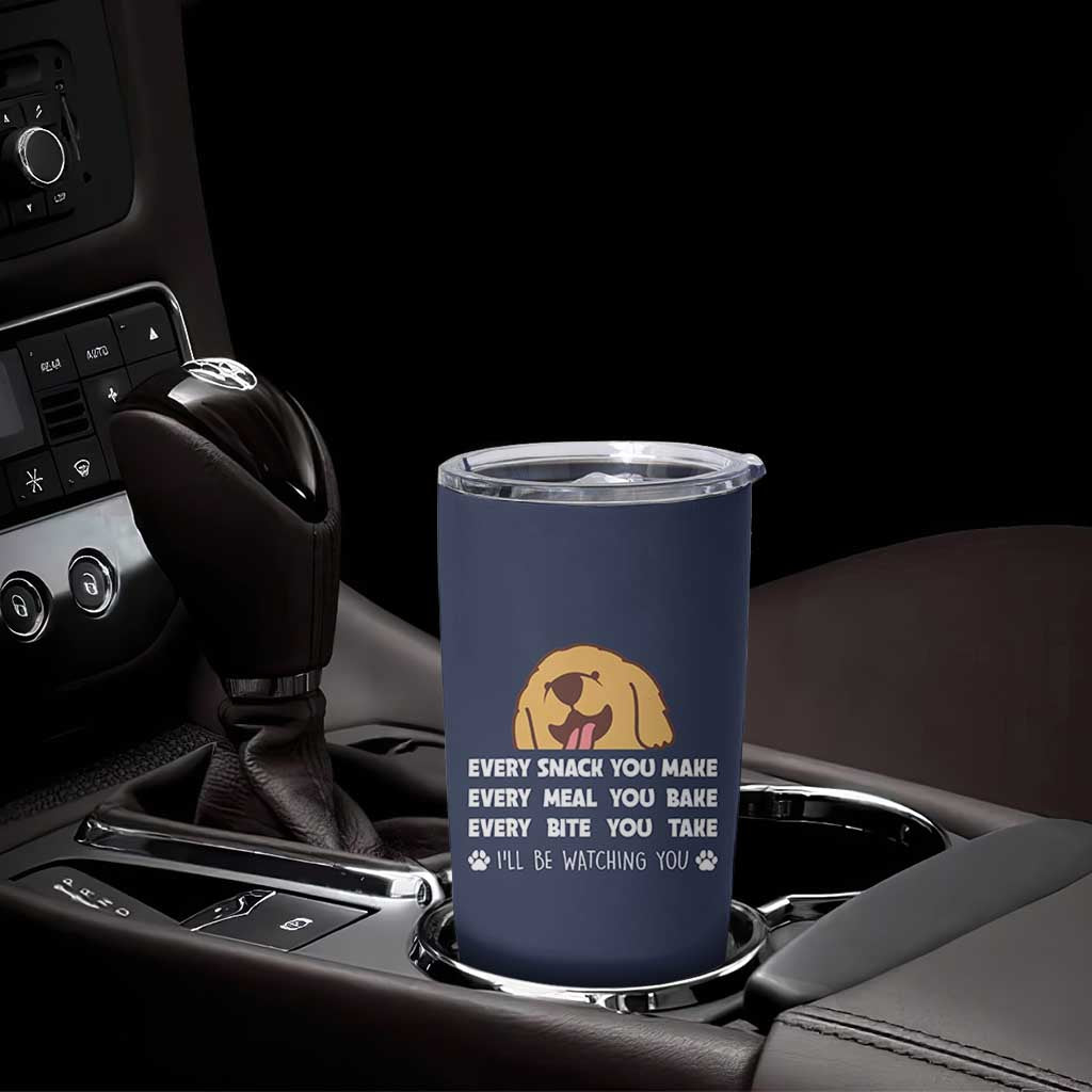 Funny Dog Lover Tumbler Cup Retro Peeking Dog Every Snack You Make Fun Pet Humor
