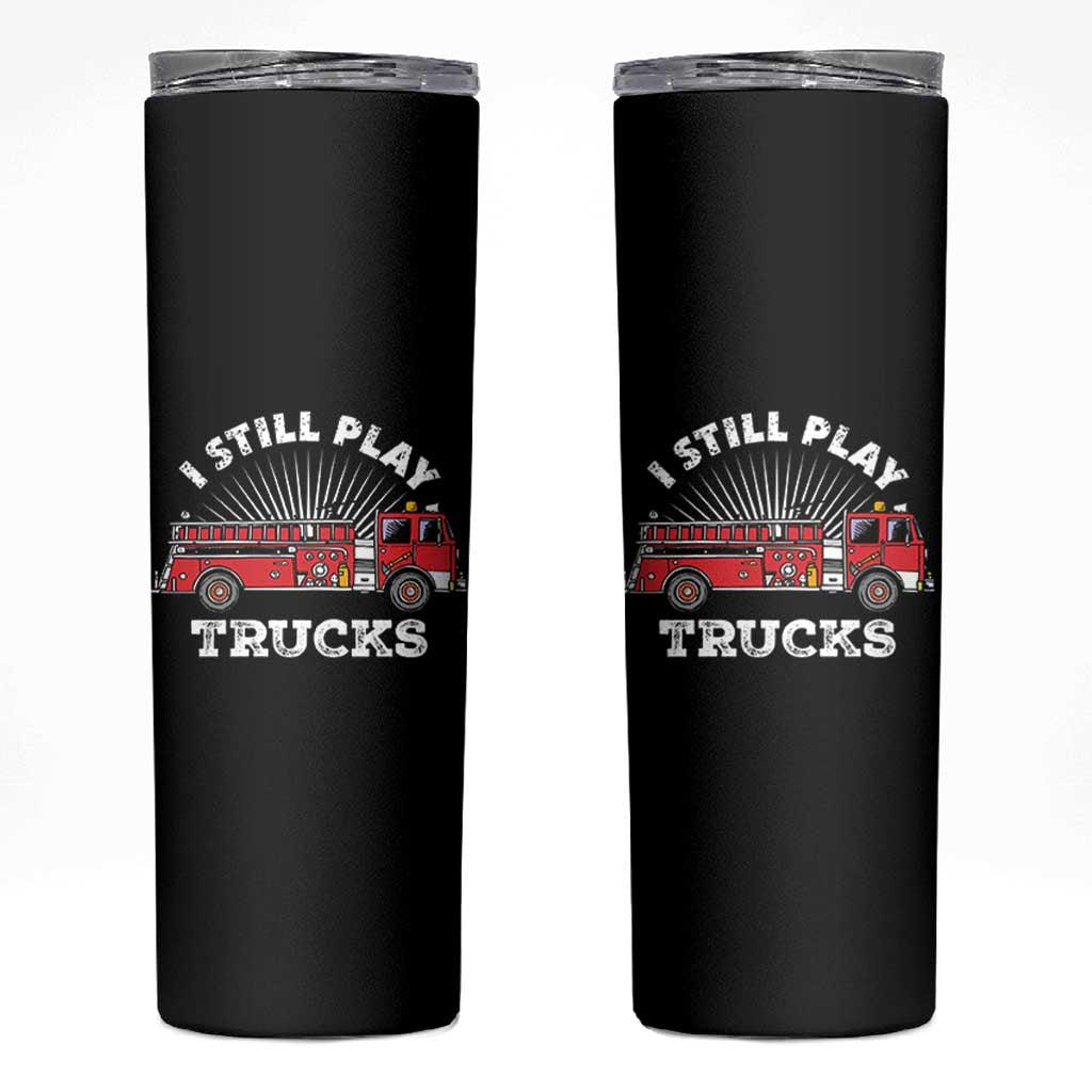 Funny Firefighter Skinny Tumbler Gift For Firefighters Play With Fire Trucks