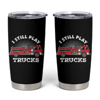Funny Firefighter Tumbler Cup Gift For Firefighters Play With Fire Trucks