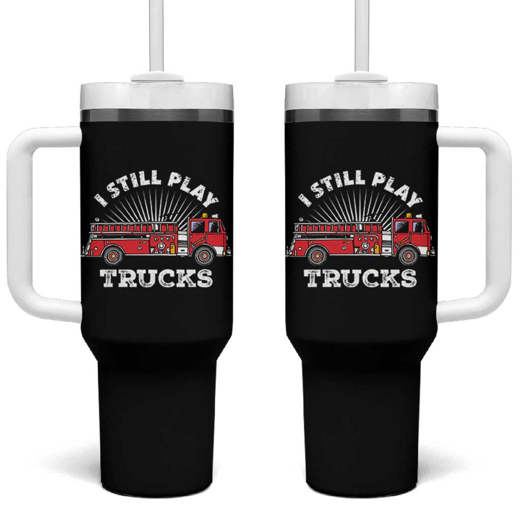 Funny Firefighter Tumbler With Handle Gift For Firefighters Play With Fire Trucks