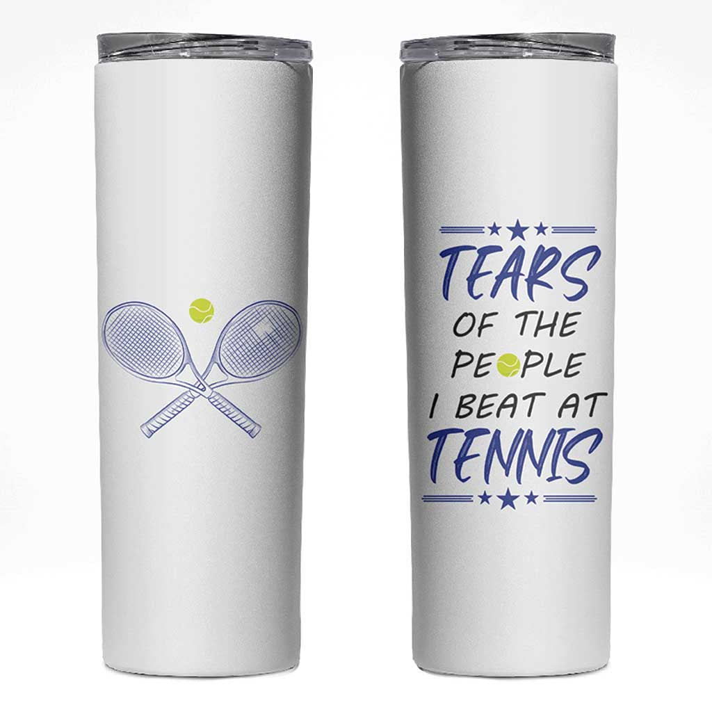 Funny Tennis Skinny Tumbler Tears Of The People I Beat At Tennis