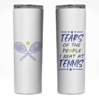 Funny Tennis Skinny Tumbler Tears Of The People I Beat At Tennis