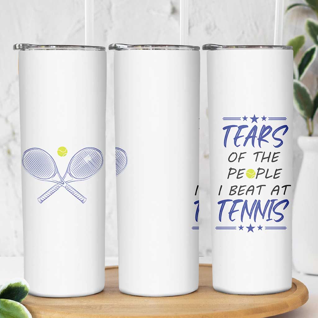 Funny Tennis Skinny Tumbler Tears Of The People I Beat At Tennis