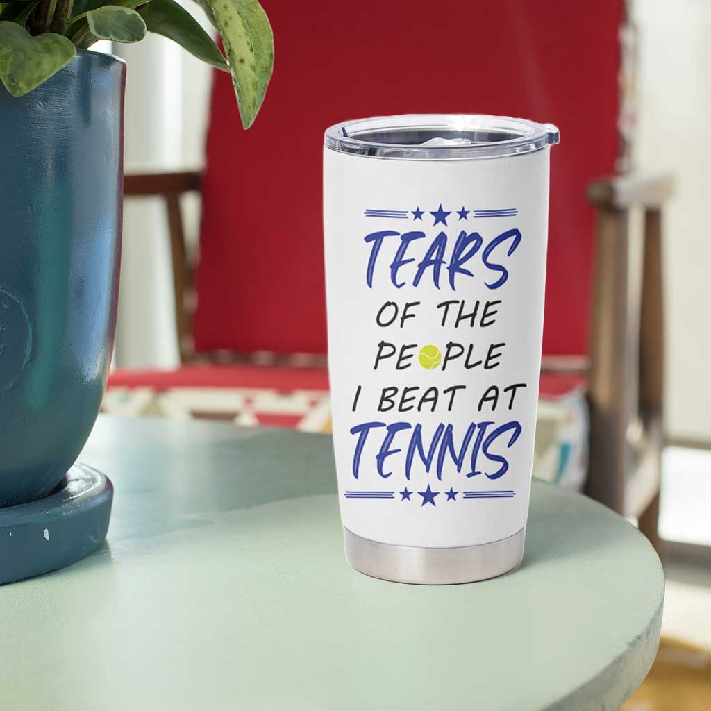 Funny Tennis Tumbler Cup Tears Of The People I Beat At Tennis