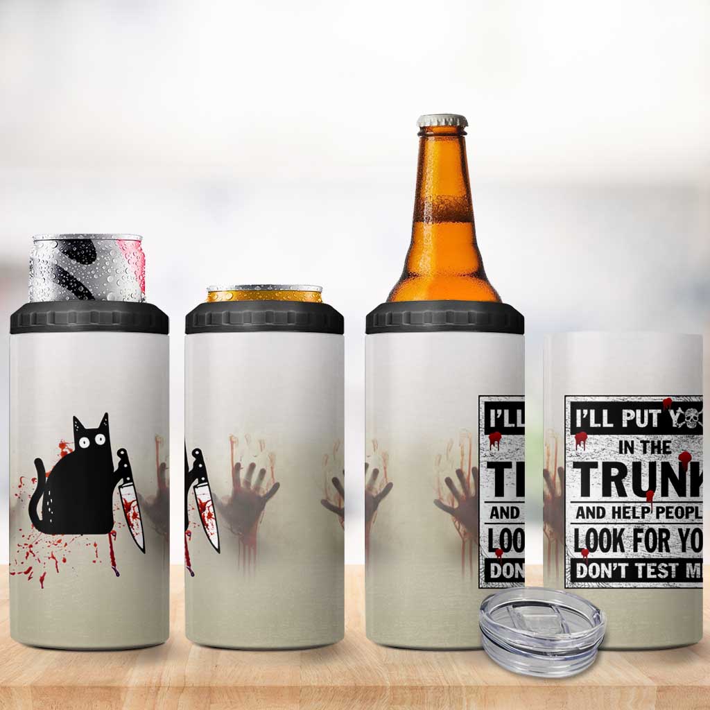 Halloween Cat Lover Gift 4 in 1 Can Cooler Tumbler I'll Put You In The Trunk And Help People Look For You Don't Test Me - Wonder Print Shop