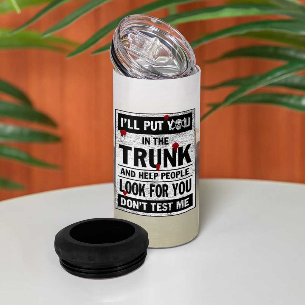 Halloween Cat Lover Gift 4 in 1 Can Cooler Tumbler I'll Put You In The Trunk And Help People Look For You Don't Test Me - Wonder Print Shop