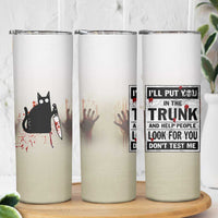 Halloween Cat Lover Gift Skinny Tumbler I'll Put You In The Trunk And Help People Look For You Don't Test Me - Wonder Print Shop