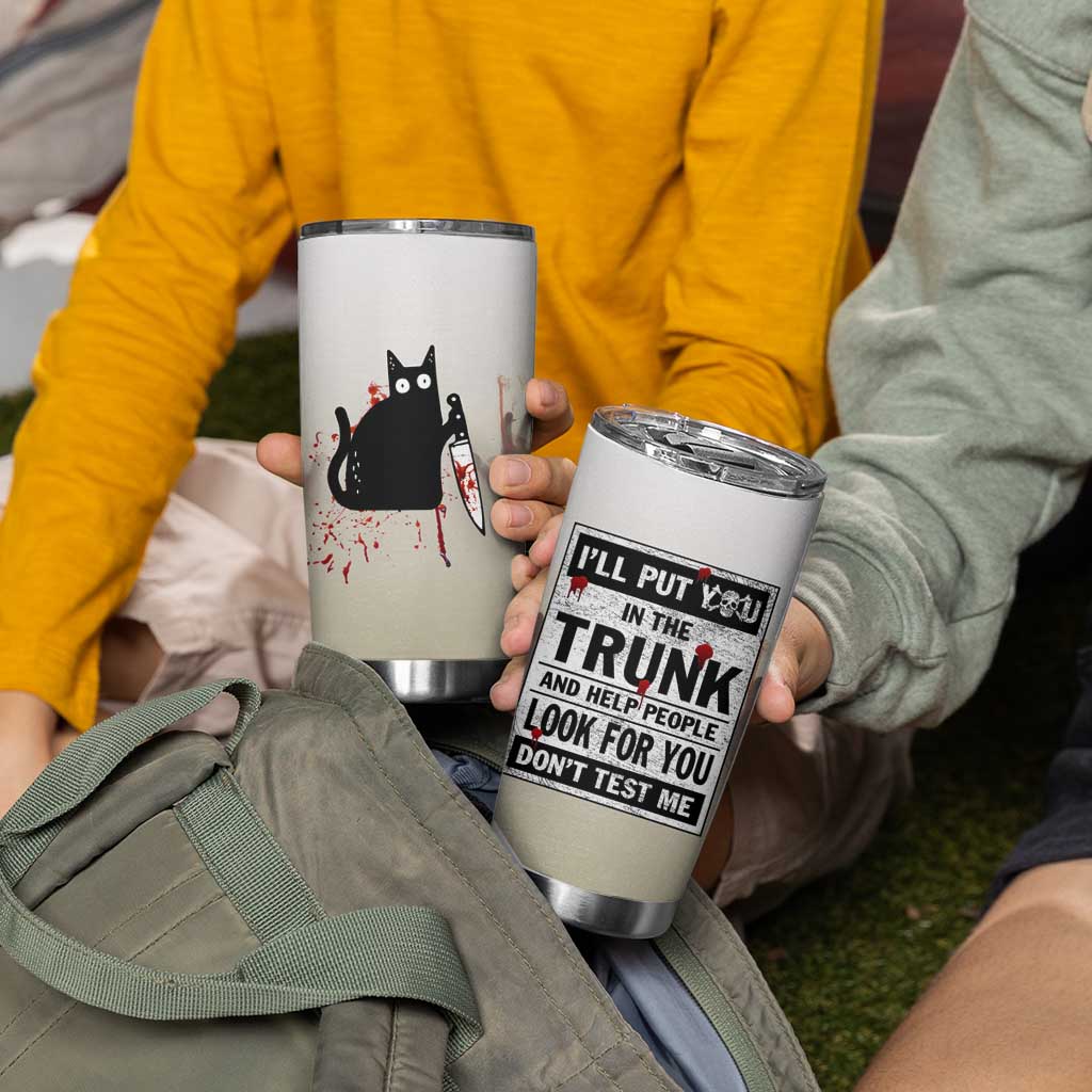 Halloween Cat Lover Gift Tumbler Cup I'll Put You In The Trunk And Help People Look For You Don't Test Me - Wonder Print Shop