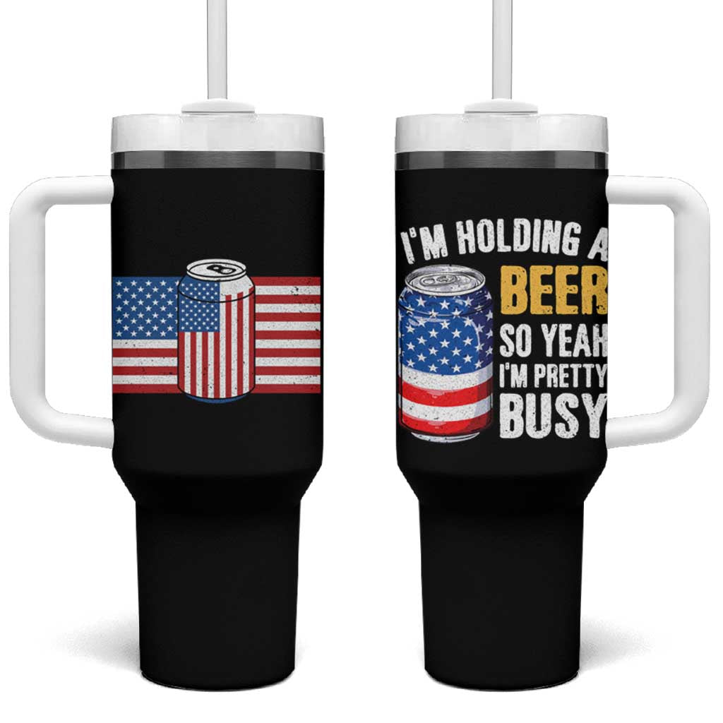 Funny Mens Drinking Tumbler With Handle I'm Holding a Beer So Yeah I'm Pretty Busy American Flag - Wonder Print Shop
