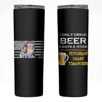 Funny Drinking Franklin' Skinny Tumbler I Only Drink Beer 3 Days A Week Humorous Drinker Lovers US Flag - Wonder Print Shop