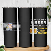 Funny Drinking Franklin' Skinny Tumbler I Only Drink Beer 3 Days A Week Humorous Drinker Lovers US Flag - Wonder Print Shop