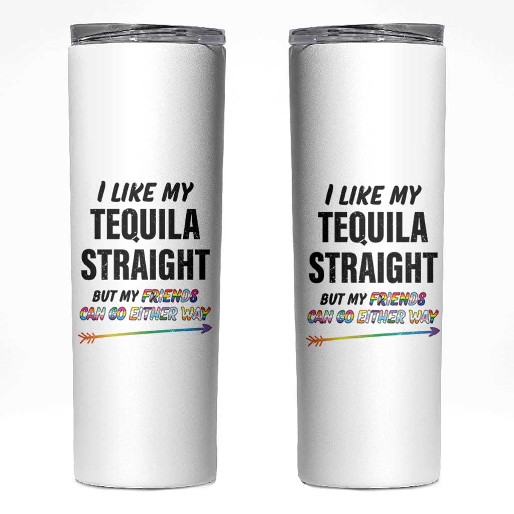 LGBTQ Rainbow Pride Ally Skinny Tumbler I Like My Whiskey Straight But My Friends Can Go Either Way Whiskey Drinking Joke