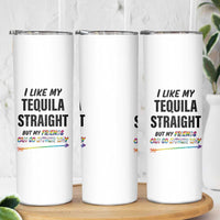 LGBTQ Rainbow Pride Ally Skinny Tumbler I Like My Whiskey Straight But My Friends Can Go Either Way Whiskey Drinking Joke