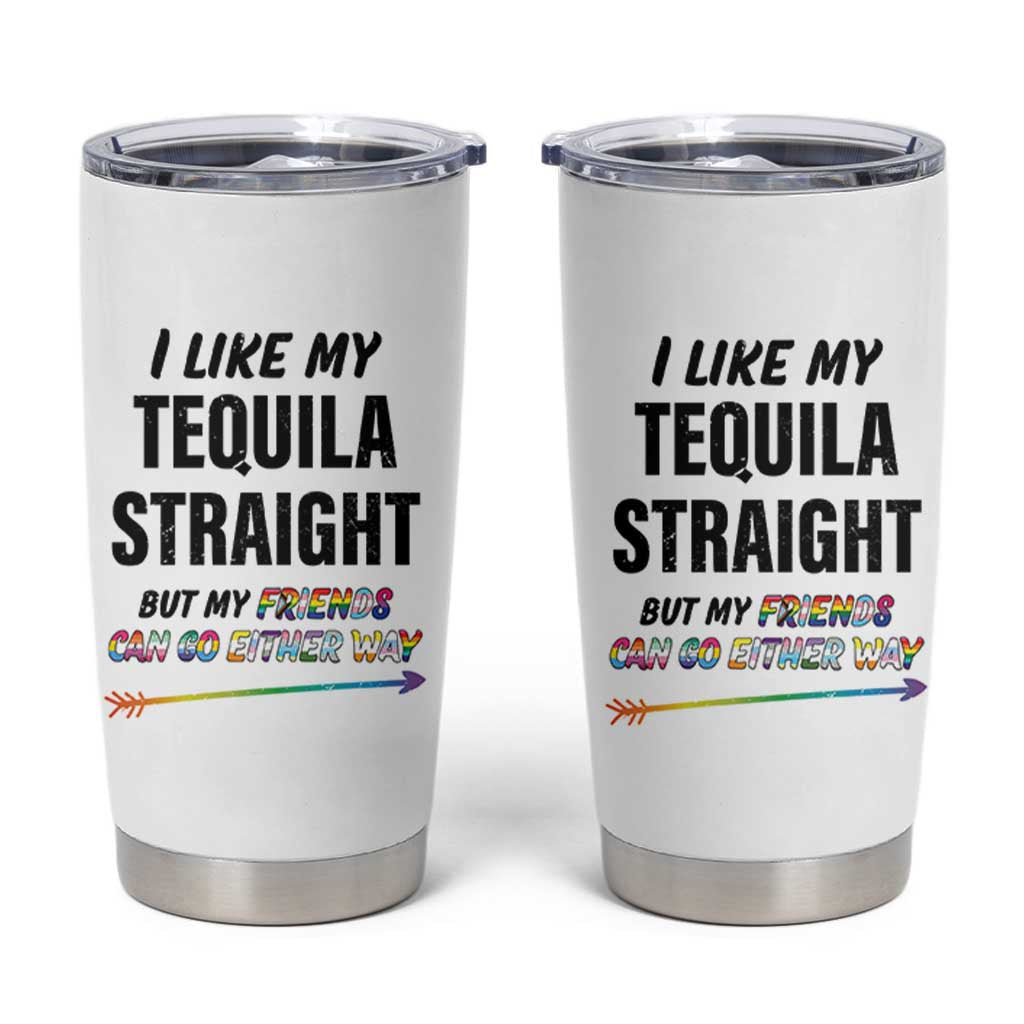 LGBTQ Rainbow Pride Ally Tumbler Cup I Like My Whiskey Straight But My Friends Can Go Either Way Whiskey Drinking Joke