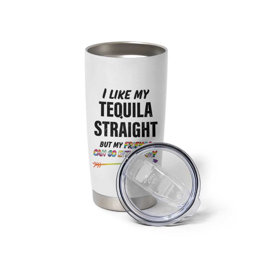 LGBTQ Rainbow Pride Ally Tumbler Cup I Like My Whiskey Straight But My Friends Can Go Either Way Whiskey Drinking Joke