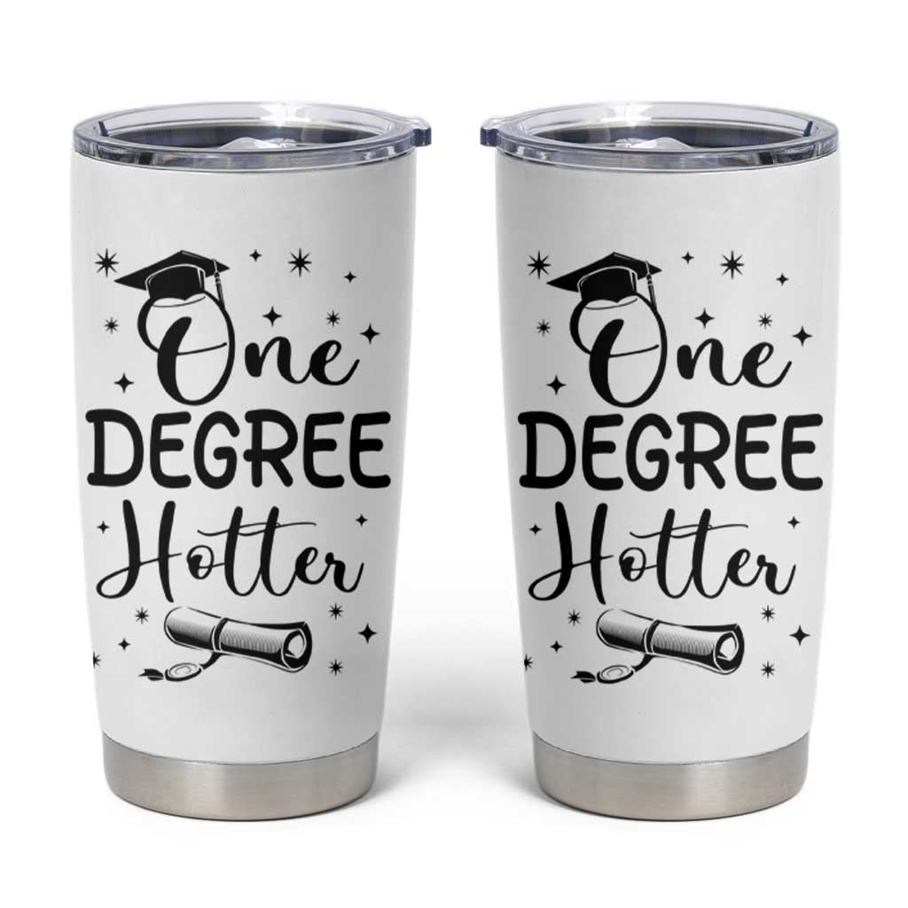 Funny Graduation Tumbler Cup One Degree Hotter - Wonder Print Shop
