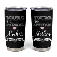 Funny Mom Tumbler Cup You're an Awesome Mother Keep That Shit Up - Wonder Print Shop
