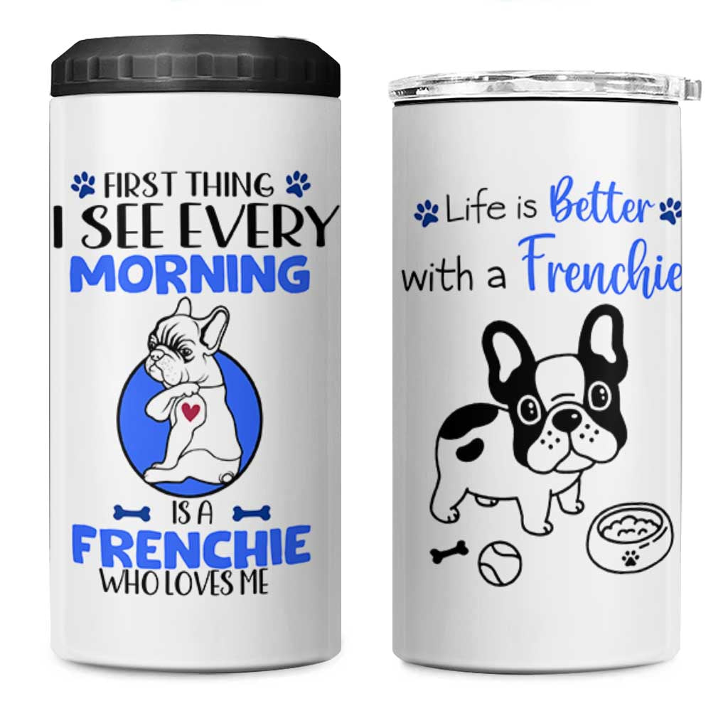Frenchie Dog Gifts 4 in 1 Can Cooler Tumbler Life Is Better With French Bulldog Dog Funny Pet Owner Gifts