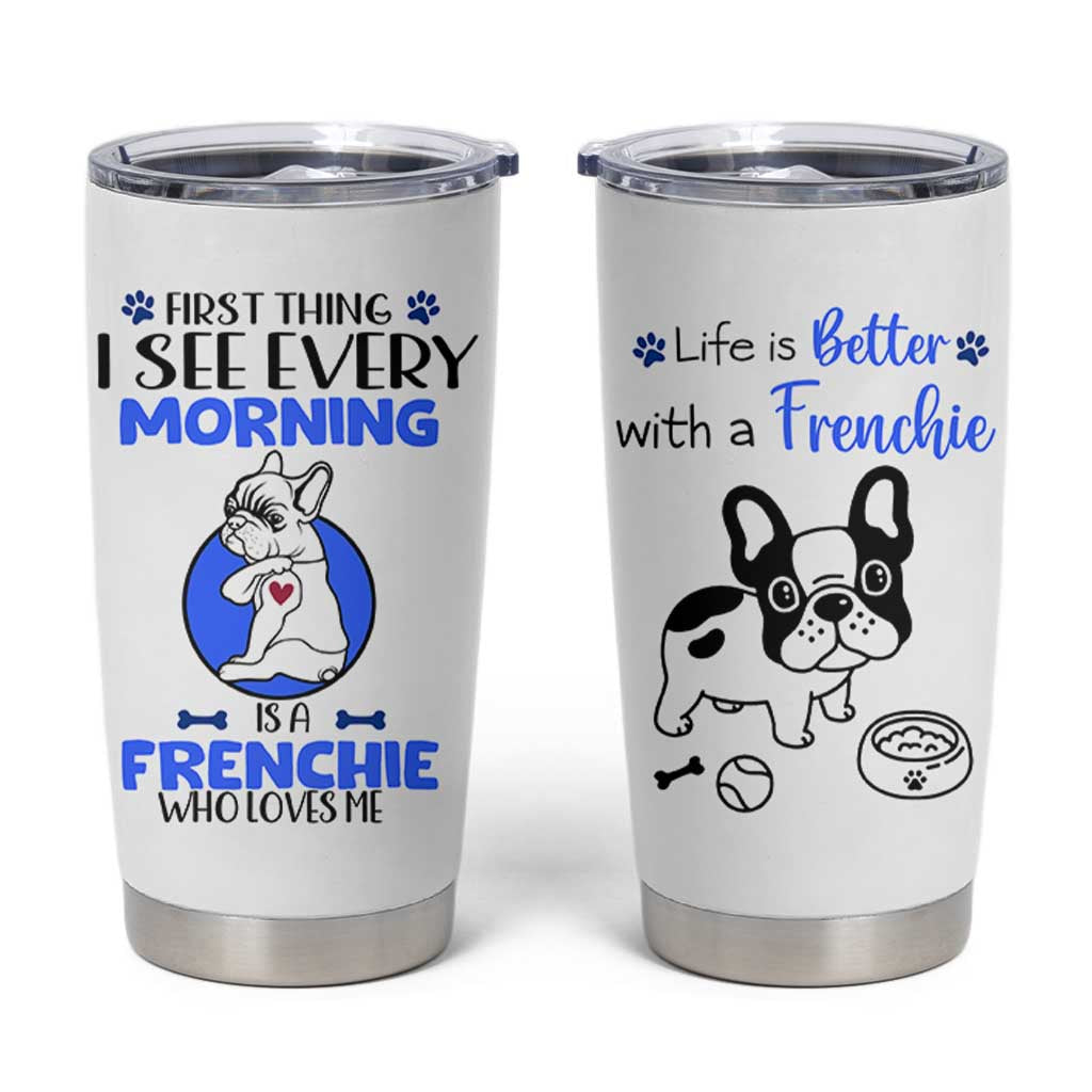 Frenchie Dog Gifts Tumbler Cup Life Is Better With French Bulldog Dog Funny Pet Owner Gifts