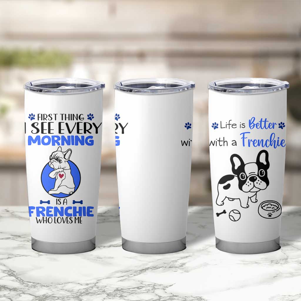 Frenchie Dog Gifts Tumbler Cup Life Is Better With French Bulldog Dog Funny Pet Owner Gifts