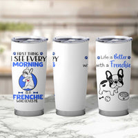 Frenchie Dog Gifts Tumbler Cup Life Is Better With French Bulldog Dog Funny Pet Owner Gifts