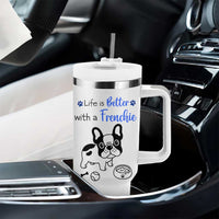 Frenchie Dog Gifts Tumbler With Handle Life Is Better With French Bulldog Dog Funny Pet Owner Gifts