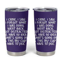 Funny Birthday Gifts For Women Tumbler Cup I Came I Saw I Forgot Funny Senior Citizen Old People