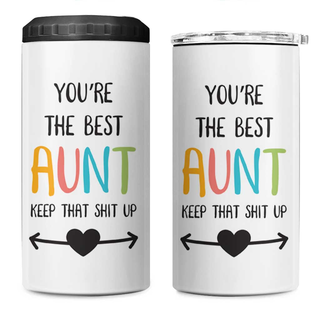 Funny Auntie 4 in 1 Can Cooler Tumbler You're The Best Aunt Keep That Shit Up - Wonder Print Shop
