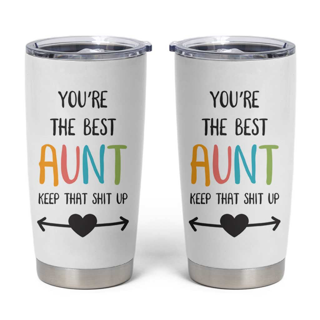 Funny Auntie Tumbler Cup You're The Best Aunt Keep That Shit Up - Wonder Print Shop
