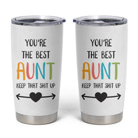 Funny Auntie Tumbler Cup You're The Best Aunt Keep That Shit Up - Wonder Print Shop
