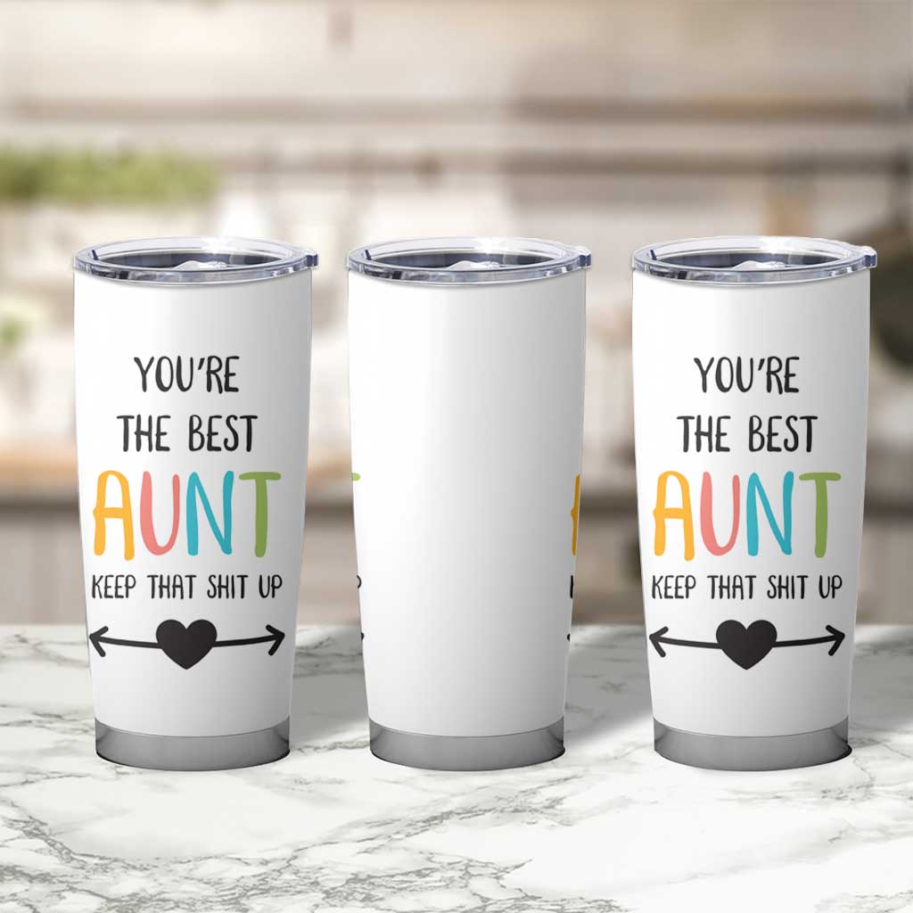 Funny Auntie Tumbler Cup You're The Best Aunt Keep That Shit Up - Wonder Print Shop